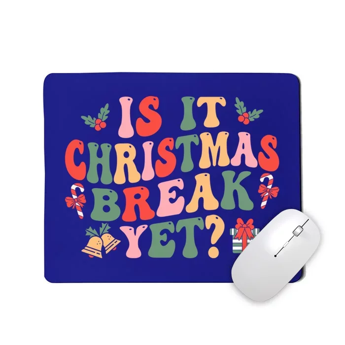 Is It Christmas Break Yet Funny Christmas Teacher Xmas Cool Gift Mousepad