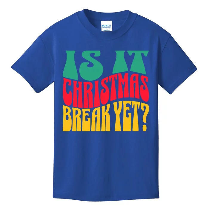 Is It Christmas Break Yet Funny Christmas Teacher Xmas Funny Gift Kids T-Shirt