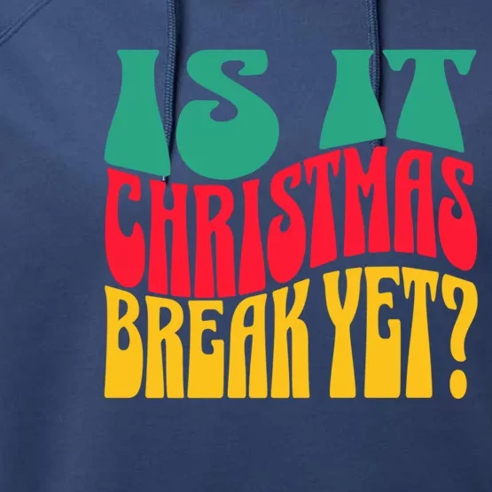 Is It Christmas Break Yet Funny Christmas Teacher Xmas Funny Gift Performance Fleece Hoodie