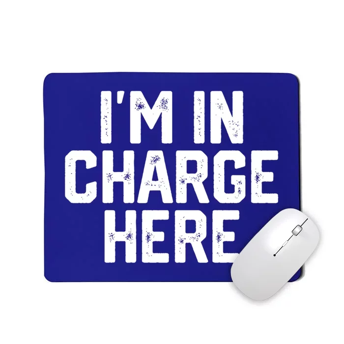 IM In Charge Here Funny Mom Boss Joke Quote Gift Meaningful Gift Mousepad