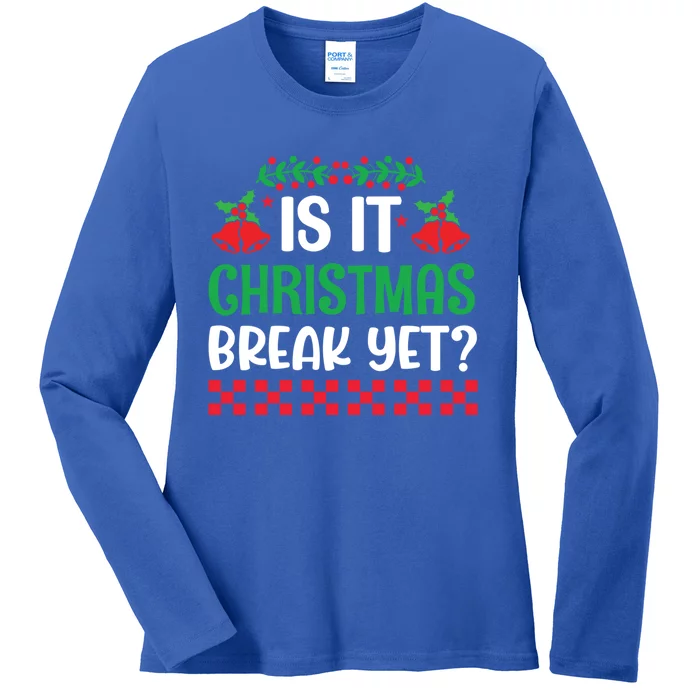 Is It Christmas Break Yet Funny School Teacher Holidays Gift Ladies Long Sleeve Shirt