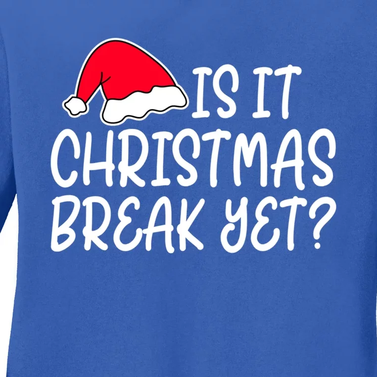 Is It Christmas Break Yet Funny Teacher Christmas Hat Design Gift Ladies Long Sleeve Shirt