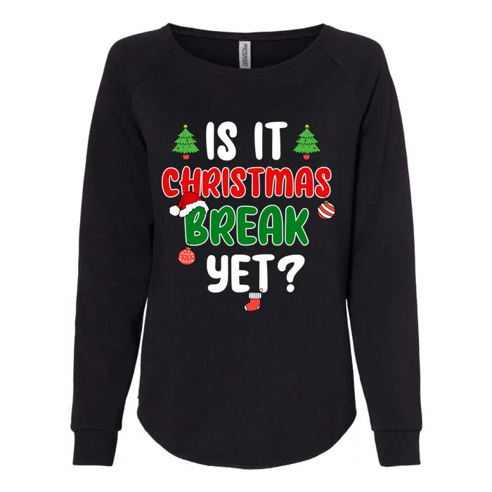 Is It Christmas Break Yet Funny Teacher Santa Claus Holiday Gift Womens California Wash Sweatshirt