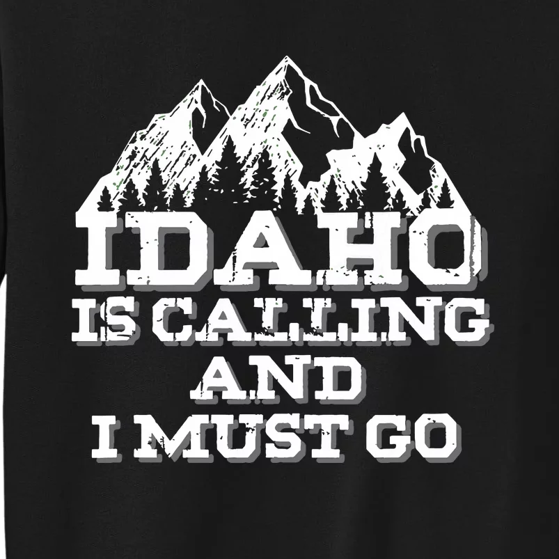 Idaho Is Calling And I Must Go Mountains Sweatshirt