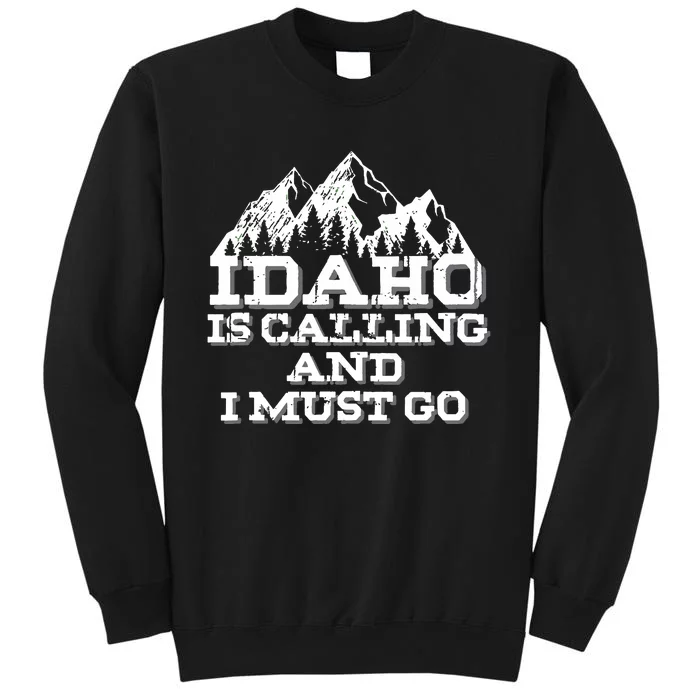 Idaho Is Calling And I Must Go Mountains Sweatshirt