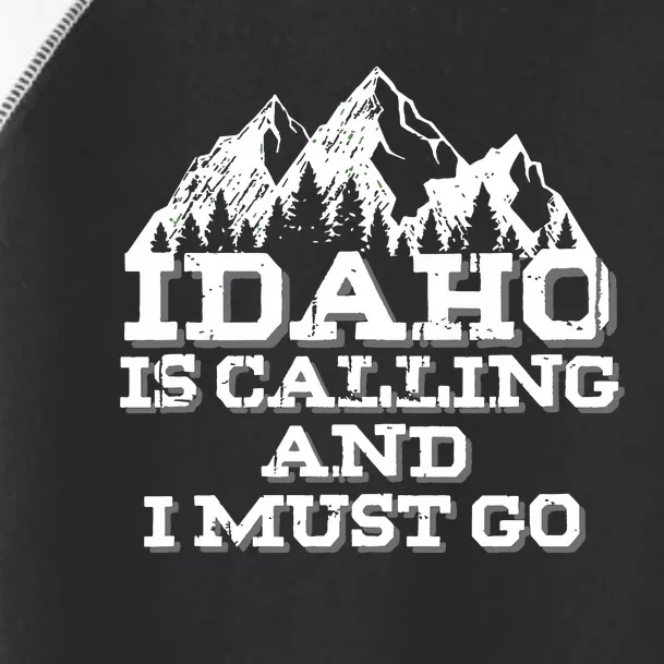 Idaho Is Calling And I Must Go Mountains Toddler Fine Jersey T-Shirt