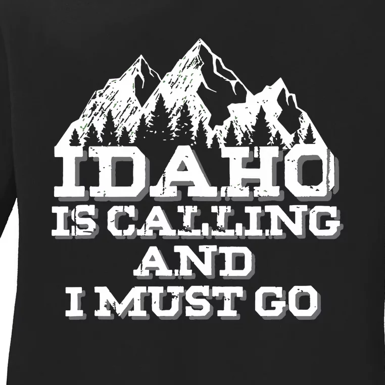 Idaho Is Calling And I Must Go Mountains Ladies Long Sleeve Shirt