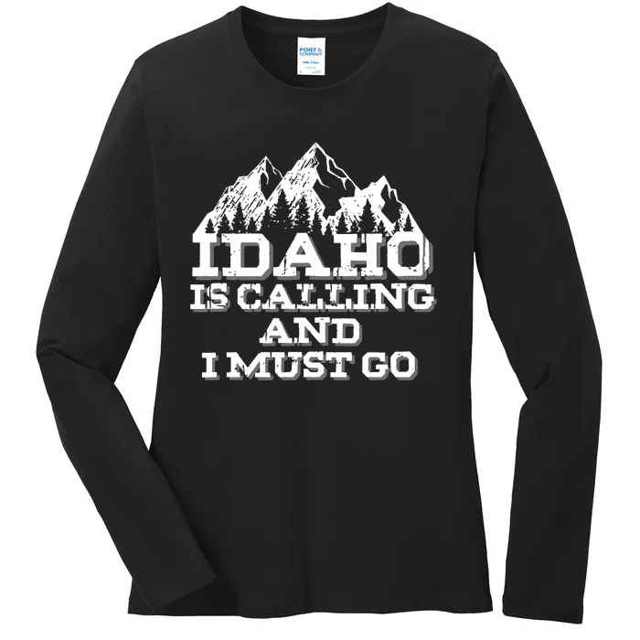 Idaho Is Calling And I Must Go Mountains Ladies Long Sleeve Shirt