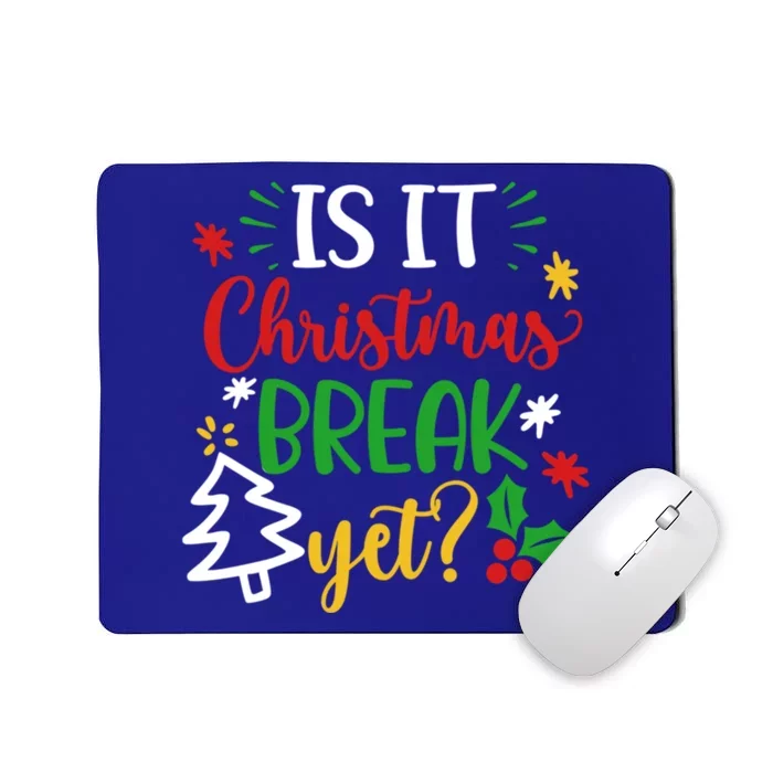 Is It Christmas Break Yet Funny Xmas Holiday Teacher Student Cute Gift Mousepad