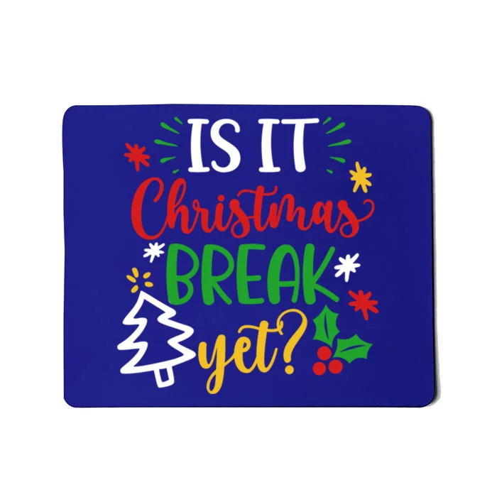 Is It Christmas Break Yet Funny Xmas Holiday Teacher Student Cute Gift Mousepad