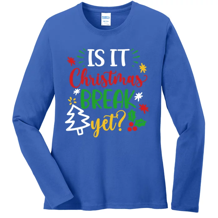 Is It Christmas Break Yet Funny Xmas Holiday Teacher Student Cute Gift Ladies Long Sleeve Shirt