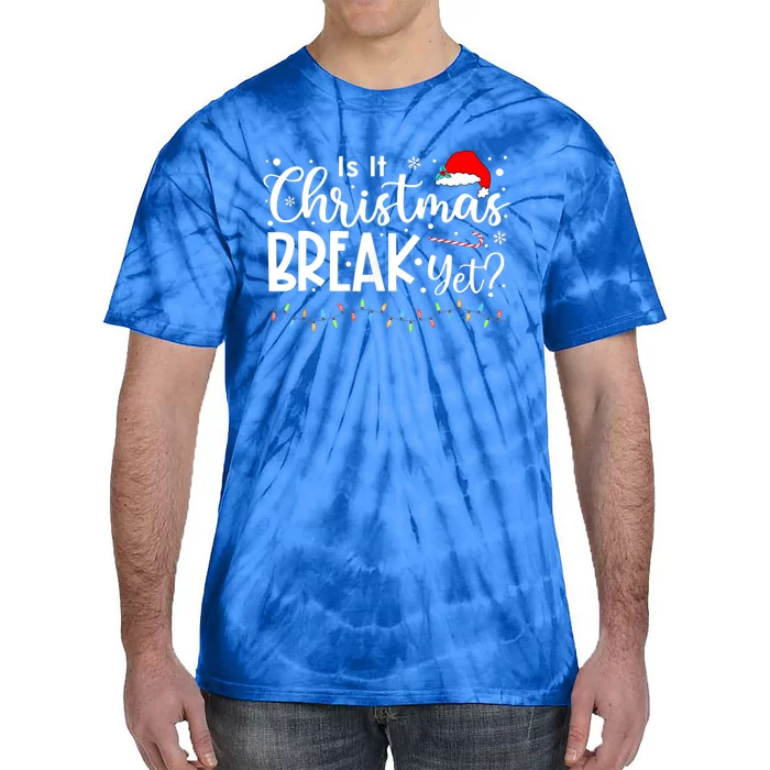 Is It Christmas Break Yet Funny Xmas Holiday Teacher Cute Gift Tie-Dye T-Shirt