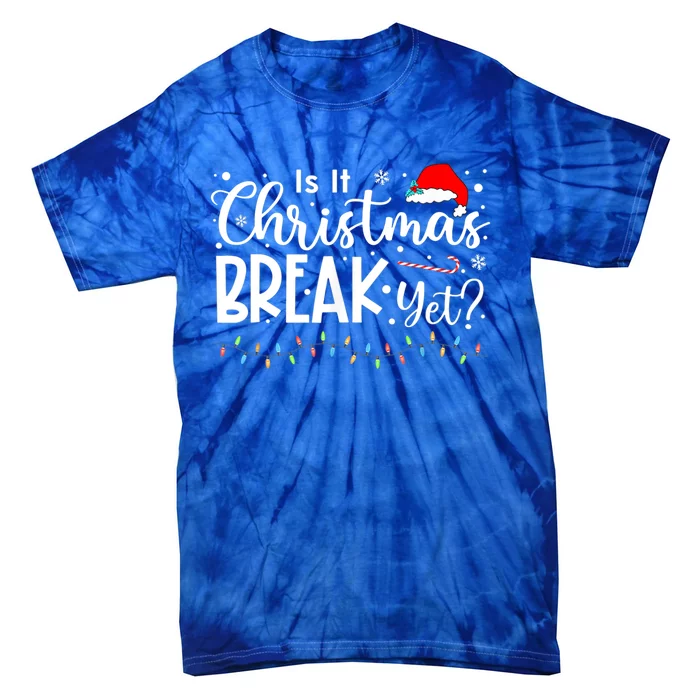 Is It Christmas Break Yet Funny Xmas Holiday Teacher Cute Gift Tie-Dye T-Shirt