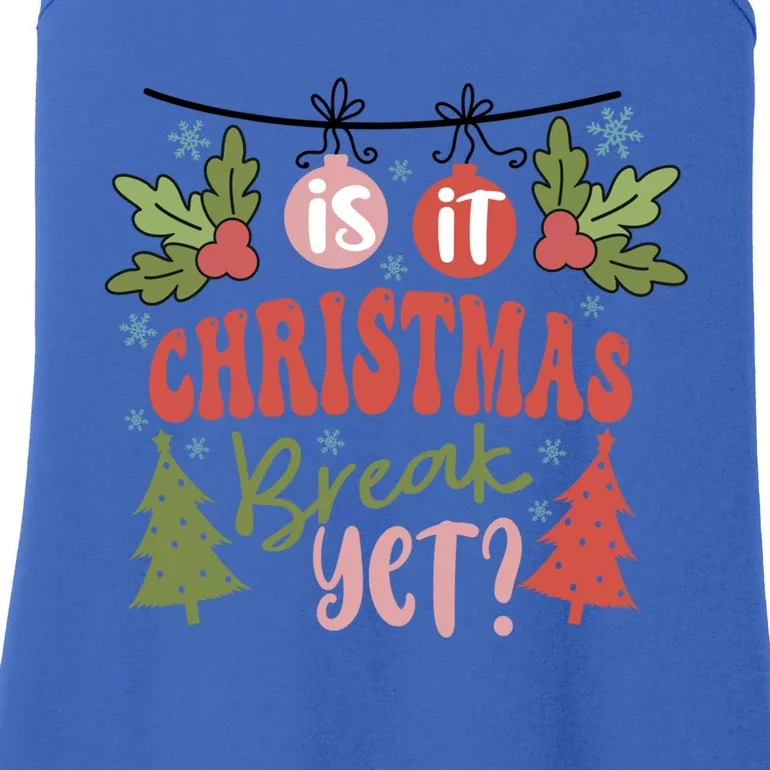 Is It Christmas Break Yet Funny Xmas Holiday Teacher Gift Ladies Essential Tank