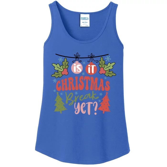 Is It Christmas Break Yet Funny Xmas Holiday Teacher Gift Ladies Essential Tank