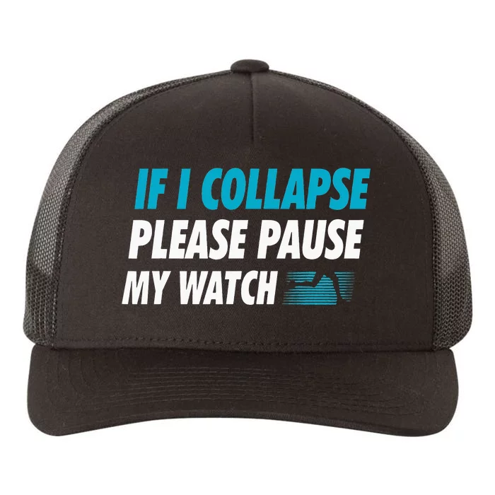 If I Collapse Please Pause My Watch Running Yupoong Adult 5-Panel Trucker Hat