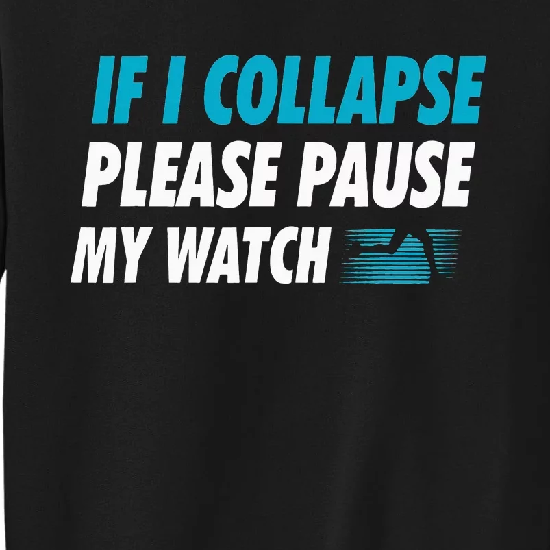 If I Collapse Please Pause My Watch Running Marathon Runner Tall Sweatshirt