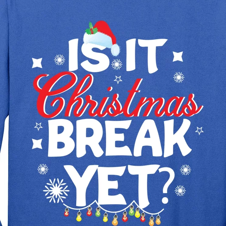 Is It Christmas Break Yet Funny Xmas Holiday Teacher Gift Tall Long Sleeve T-Shirt