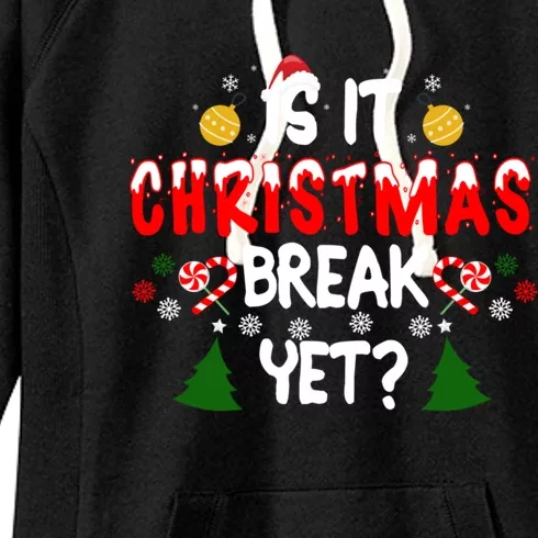 Is It Christmas Break Yet Funny Xmas Humor Teacher Mom Dad Gift Women's Fleece Hoodie