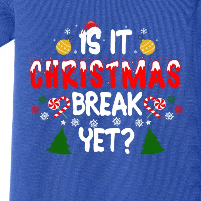 Is It Christmas Break Yet Funny Xmas Humor Teacher Mom Dad Gift Baby Bodysuit