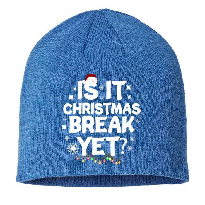 Is It Christmas Break Yet Funny Xmas Meaningful Gift 8 1/2in Sustainable Knit Beanie