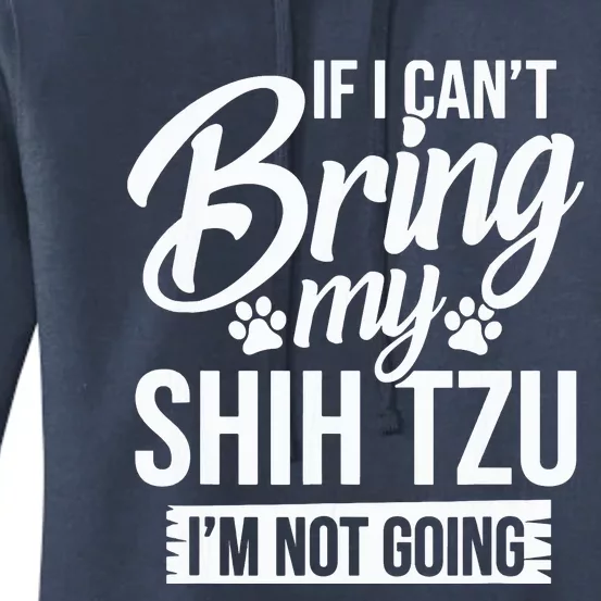 If I Cant Bring My Shih Tzu Shih Tzu Lover Gift Women's Pullover Hoodie