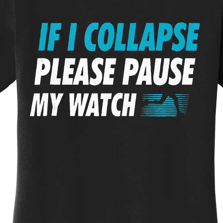 If I Collapse Please Pause My Watch Running Marathon Runner Women's T-Shirt