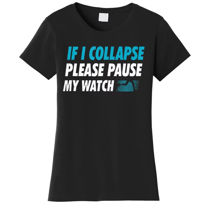 If I Collapse Please Pause My Watch Running Marathon Runner Women's T-Shirt