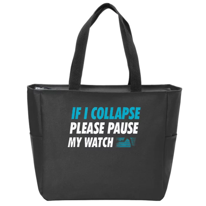 If I Collapse Please Pause My Watch Running Marathon Runner Zip Tote Bag