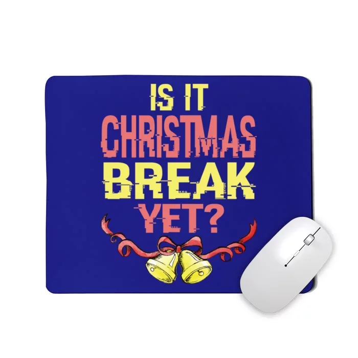 Is It Christmas Break Yet Happy Holiday Season Cute Gift Mousepad