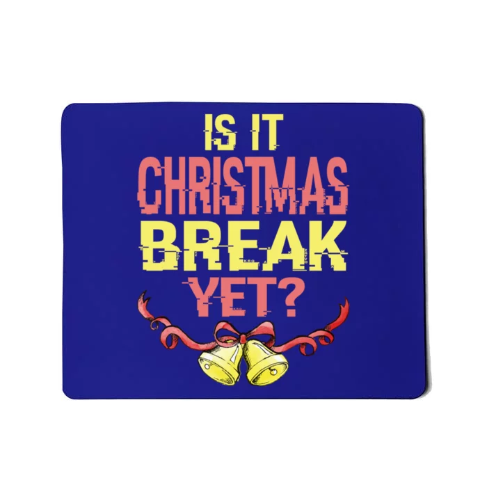 Is It Christmas Break Yet Happy Holiday Season Cute Gift Mousepad