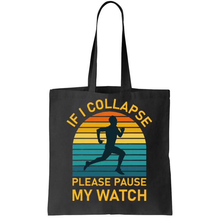 If I Collapse Please Pause My Watch Marathon Runner Running Tote Bag