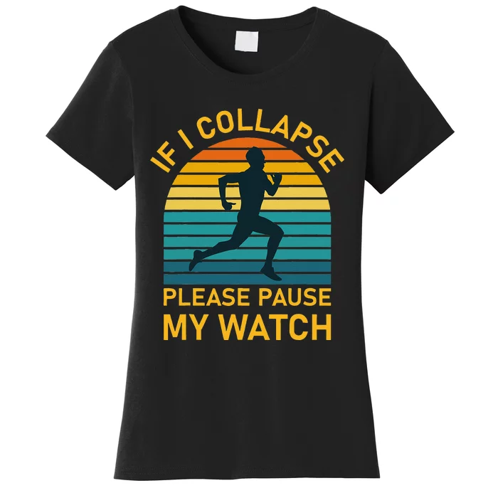 If I Collapse Please Pause My Watch Marathon Runner Running Women's T-Shirt