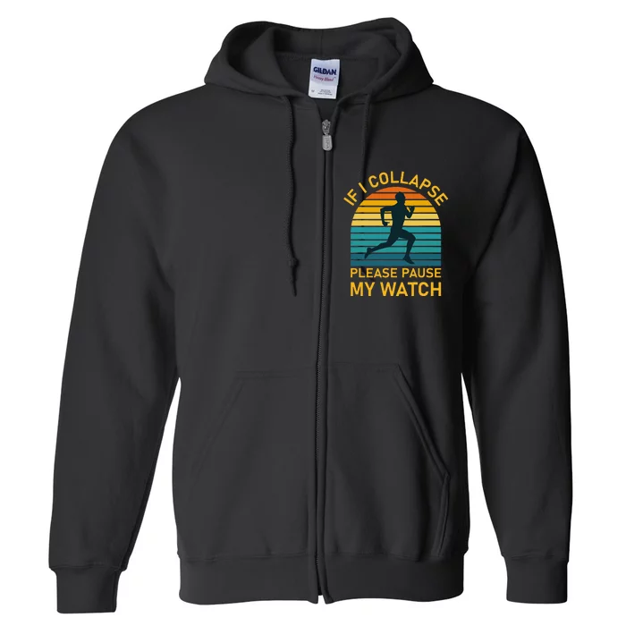 If I Collapse Please Pause My Watch Marathon Runner Running Full Zip Hoodie