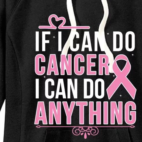 If I Can Do Cancer I Can Do Anything Breast Cancer Awareness Funny Gift Women's Fleece Hoodie