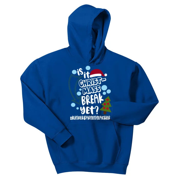 Is It Christmas Break Yet Kindergarten Teacher Christmas Gift Kids Hoodie