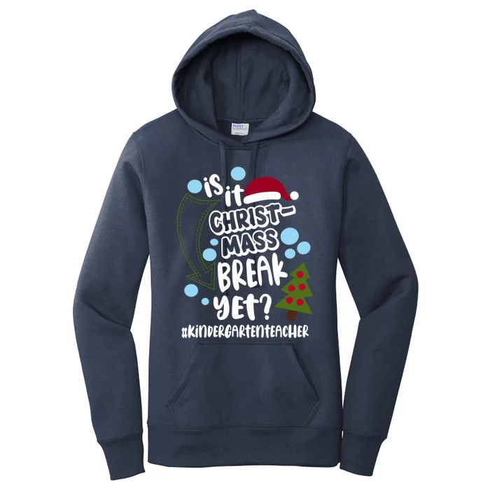 Is It Christmas Break Yet Kindergarten Teacher Christmas Gift Women's Pullover Hoodie