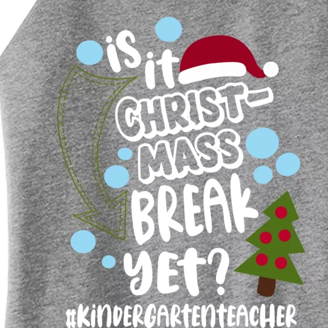 Is It Christmas Break Yet Kindergarten Teacher Christmas Gift Women’s Perfect Tri Rocker Tank