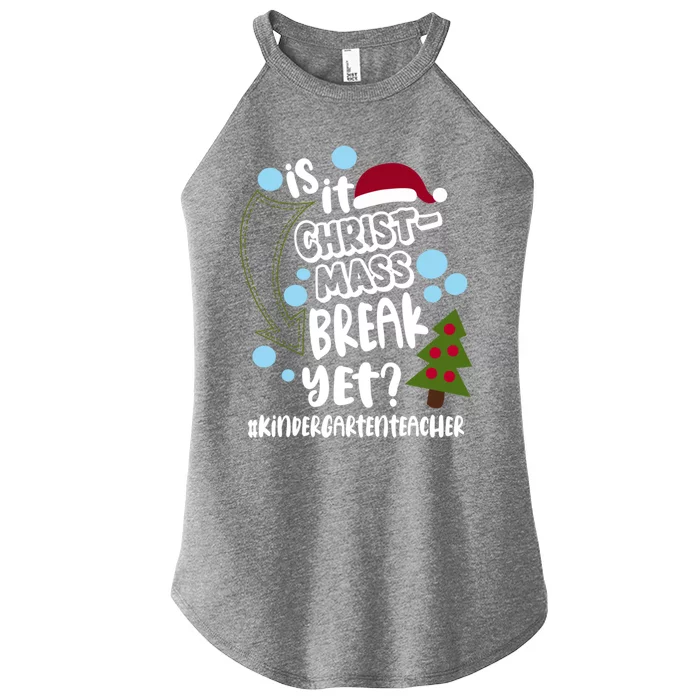 Is It Christmas Break Yet Kindergarten Teacher Christmas Gift Women’s Perfect Tri Rocker Tank