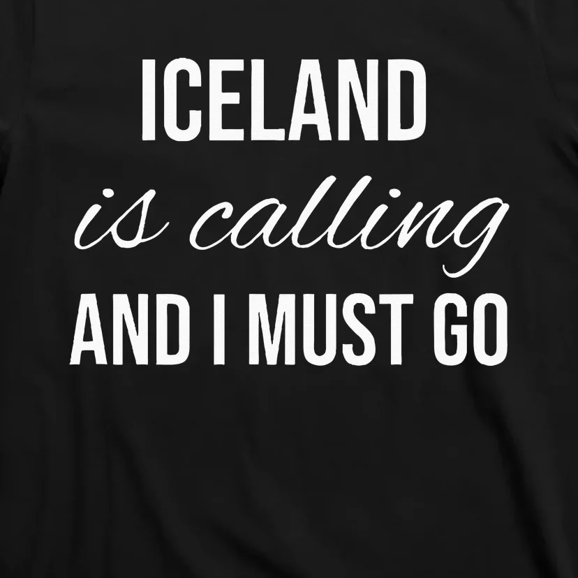 Iceland Is Calling And I Must Go Vacation Roots Iceland T-Shirt