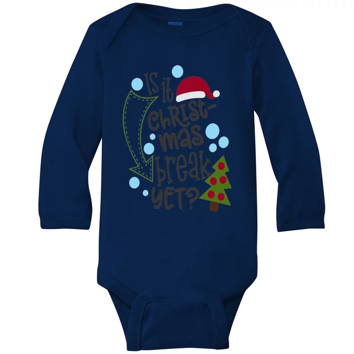 Is It Christmas Break Yet Meaningful Gift Baby Long Sleeve Bodysuit