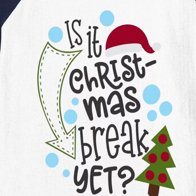 Is It Christmas Break Yet Meaningful Gift Baseball Sleeve Shirt