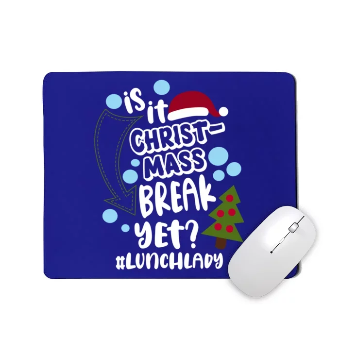 Is It Christmas Break Yet Lunchlady Christmas Lunch Lady Gift Mousepad