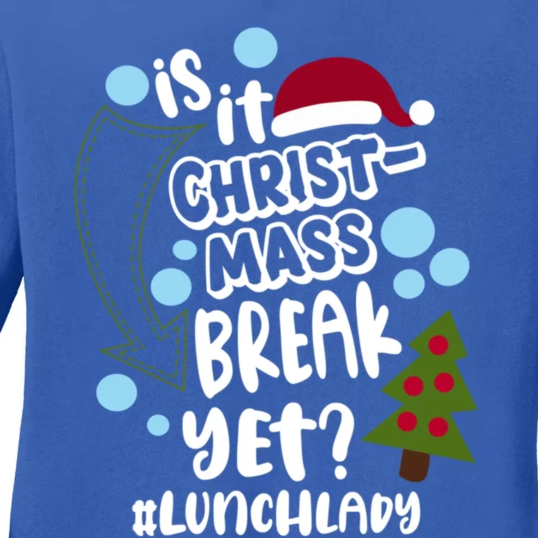 Is It Christmas Break Yet Lunchlady Christmas Lunch Lady Gift Ladies Long Sleeve Shirt