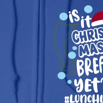 Is It Christmas Break Yet Lunchlady Christmas Lunch Lady Gift Full Zip Hoodie