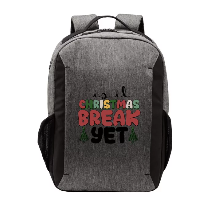 Is It Christmas Break Yet Merry Christmas Funny Christmas Gift Vector Backpack