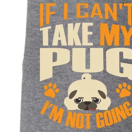 If I Can't Take My Pug I'm Not Going Doggie 3-End Fleece Hoodie