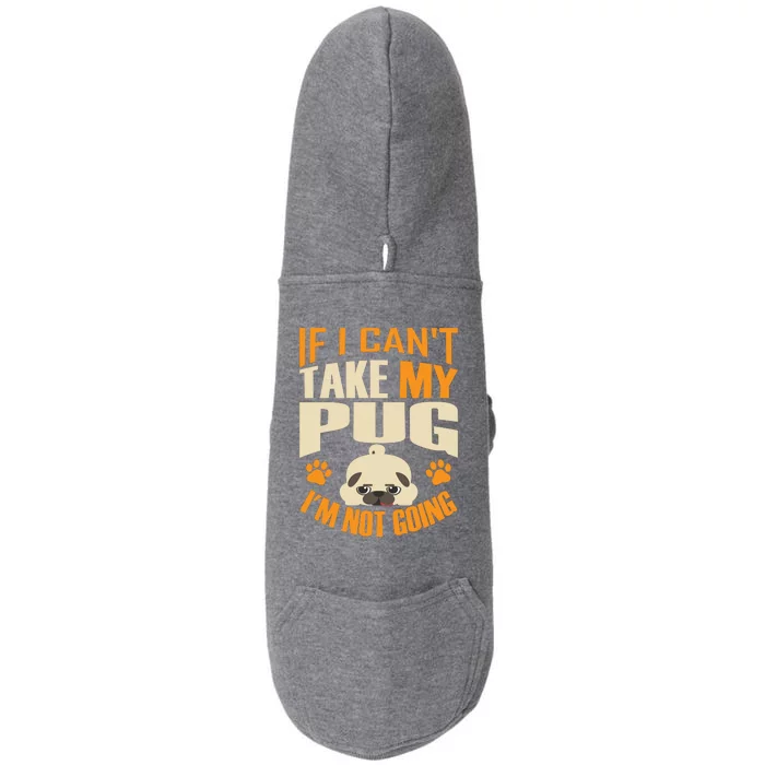 If I Can't Take My Pug I'm Not Going Doggie 3-End Fleece Hoodie