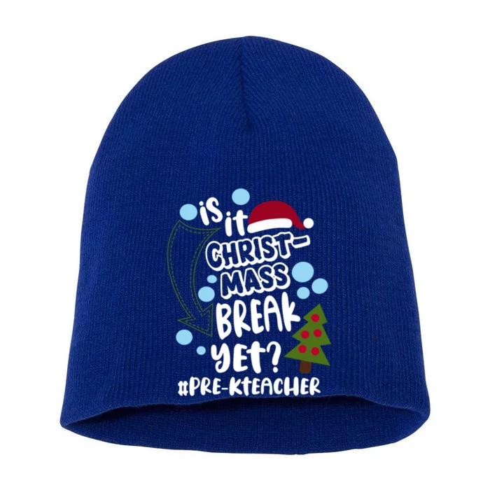 Is It Christmas Break Yet Prek Teacher Christmas School Gift Short Acrylic Beanie