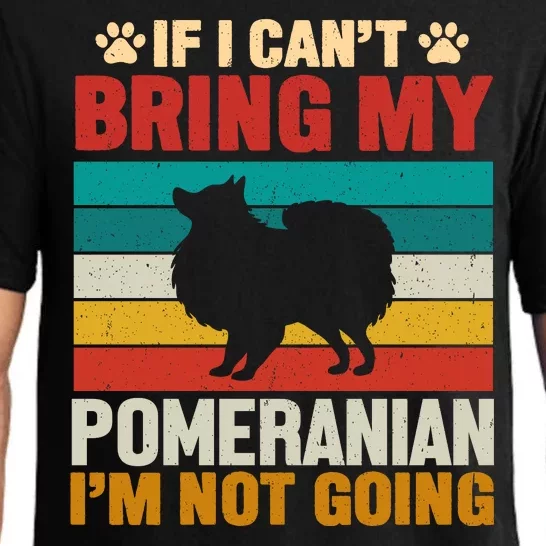 If I Can't Bring My Pomeranian I'm Not Going Pajama Set